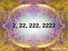 Βλέπεις συνέχεια το 2, 22, 222 ή 2222; Αυτό το μήνυμα σου στέλνουν οι Άγγελοι! 